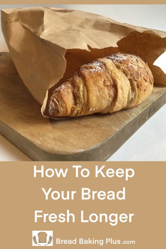 How To Keep Your Bread Fresh Longer - Bread Baking Plus