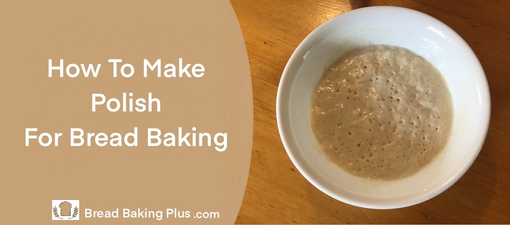 How To Make Poolish For Bread Baking