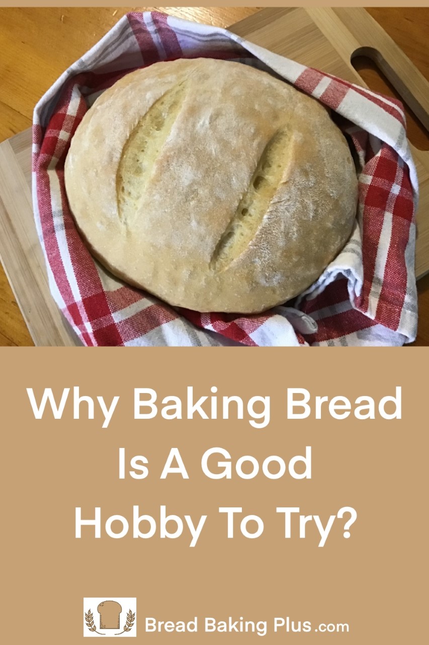 Why Baking Bread Is A Good Hobby To Try