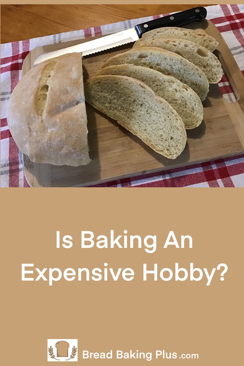 Is Baking Bread An Expensive Hobby