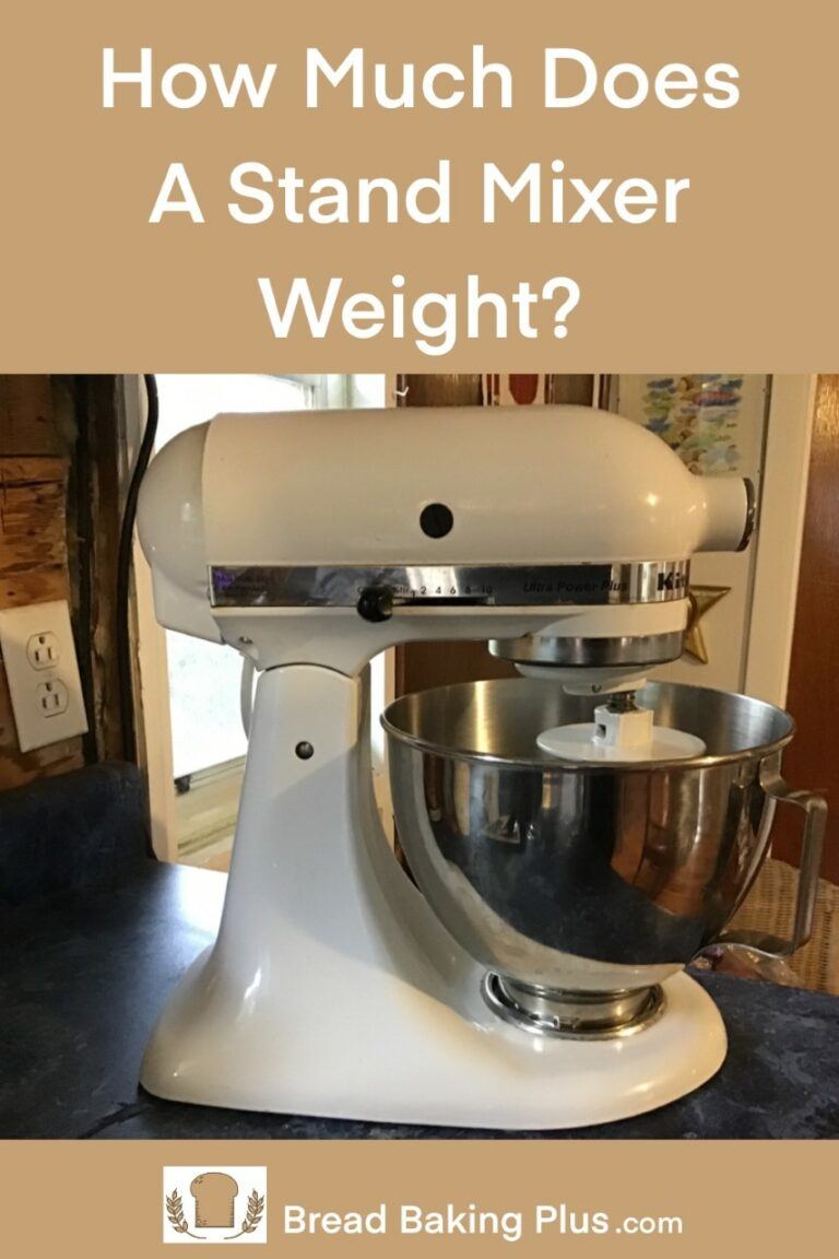 How Much Does A Stand Mixer Weight Bread Baking Plus