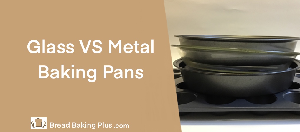 Glass VS Metal Baking Pans
