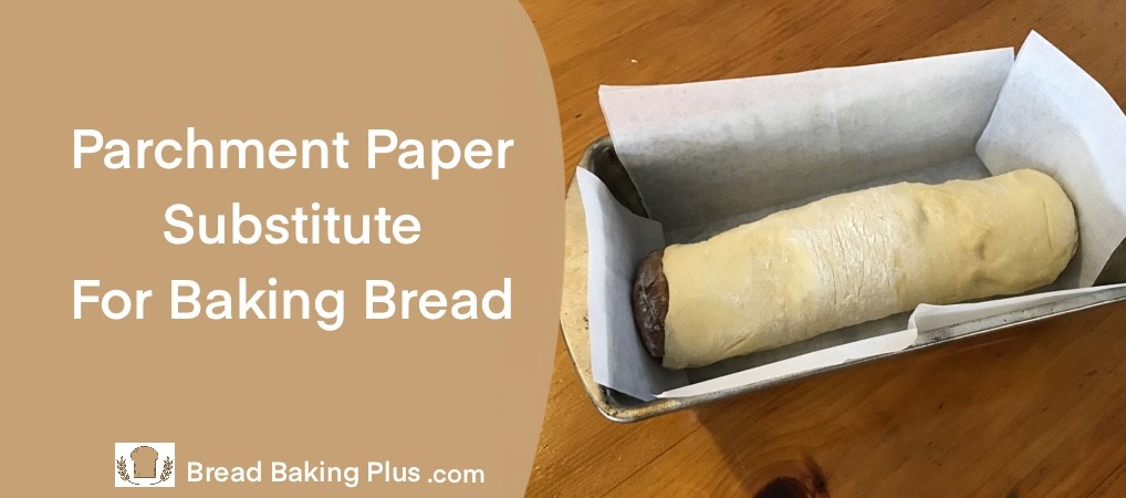 Parchment Paper Substitute For Baking Bread