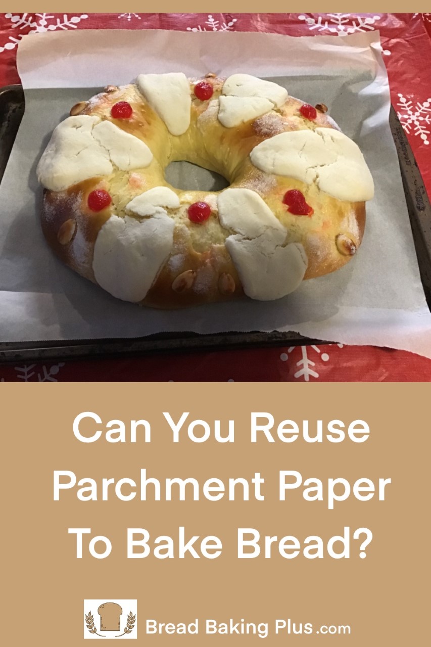Can You Reuse Parchment Paper To Bake Bread?
